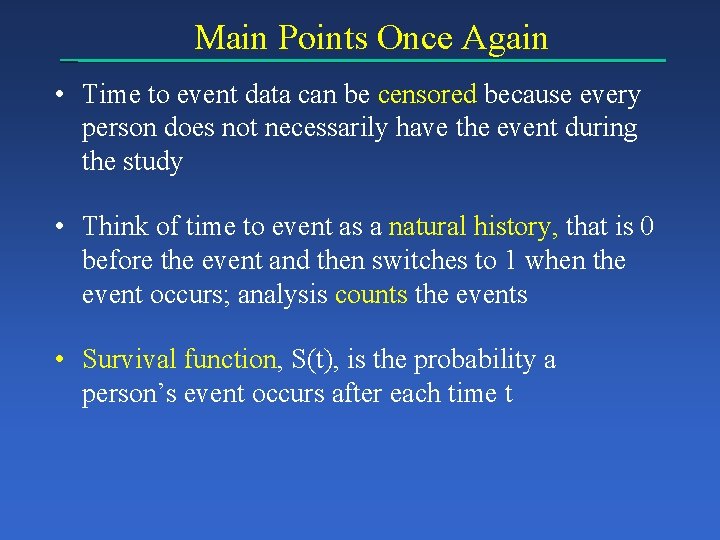 Main Points Once Again • Time to event data can be censored because every