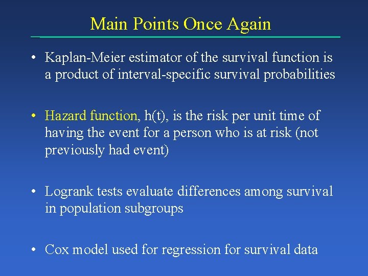 Main Points Once Again • Kaplan-Meier estimator of the survival function is a product