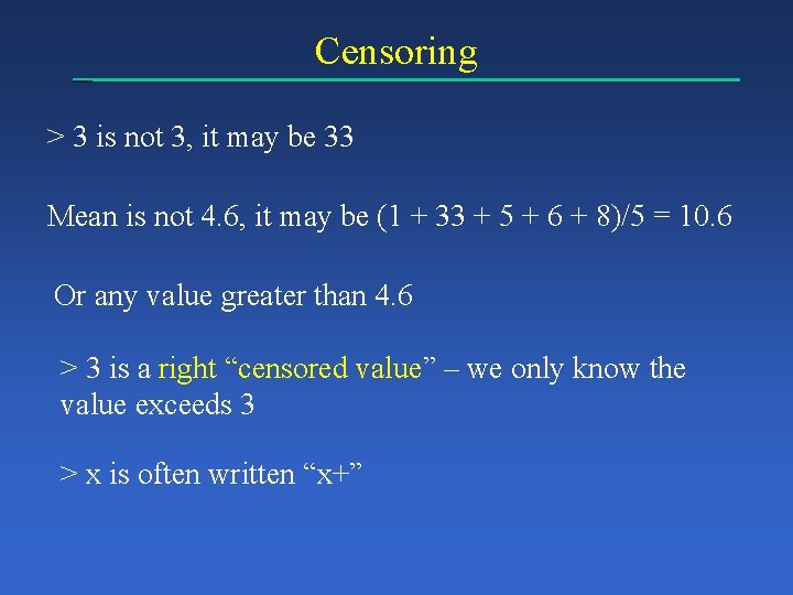 Censoring > 3 is not 3, it may be 33 Mean is not 4.