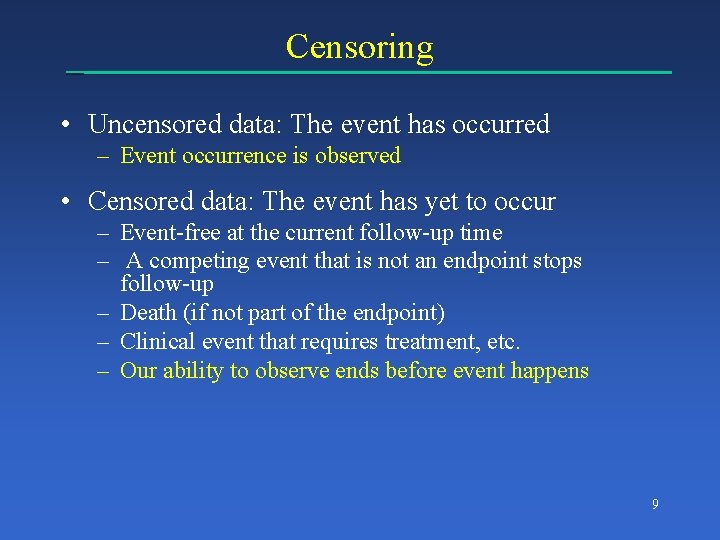 Censoring • Uncensored data: The event has occurred – Event occurrence is observed •