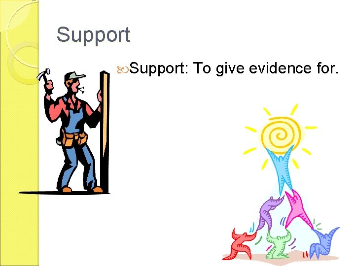 Support: To give evidence for. 