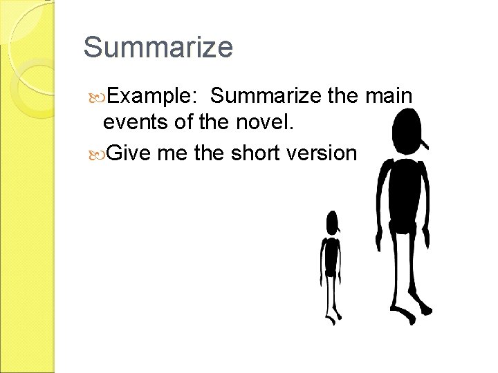 Summarize Example: Summarize the main events of the novel. Give me the short version