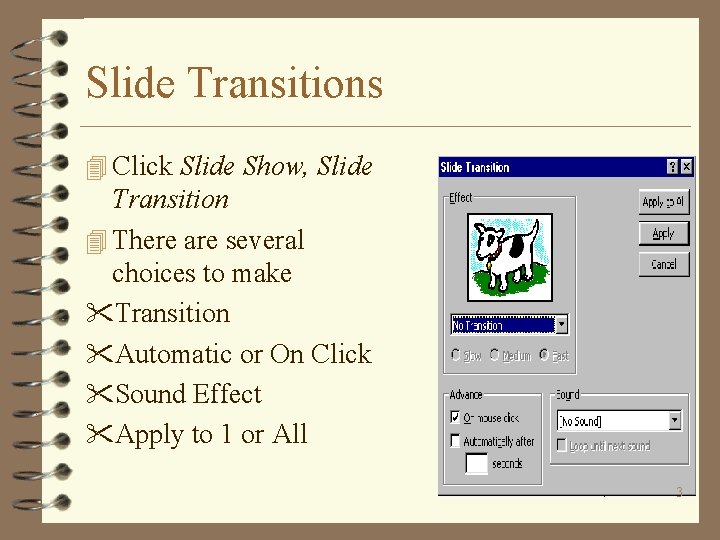 Slide Transitions 4 Click Slide Show, Slide Transition 4 There are several choices to