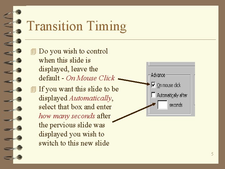 Transition Timing 4 Do you wish to control when this slide is displayed, leave