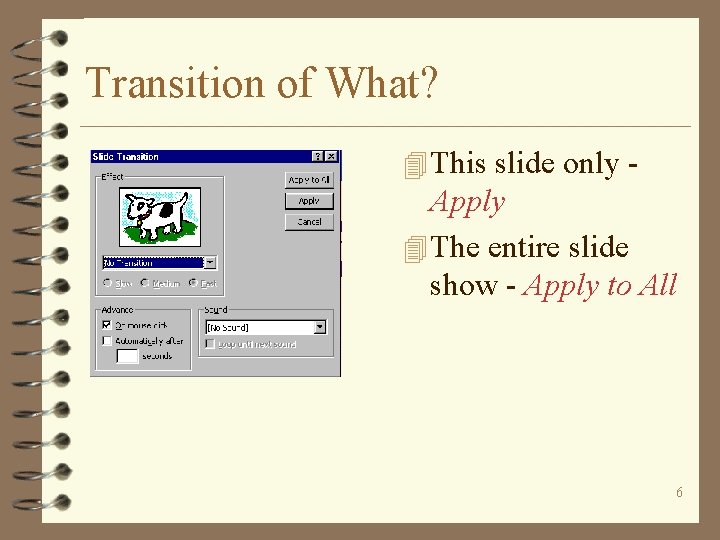 Transition of What? 4 This slide only - Apply 4 The entire slide show