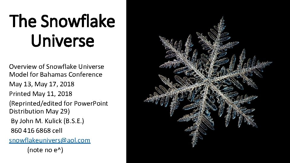 The Snowflake Universe Overview of Snowflake Universe Model for Bahamas Conference May 13, May