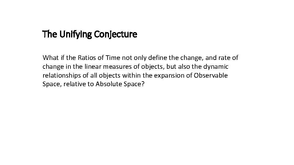 The Unifying Conjecture What if the Ratios of Time not only define the change,