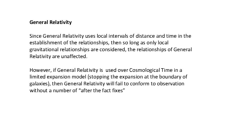 General Relativity Since General Relativity uses local intervals of distance and time in the