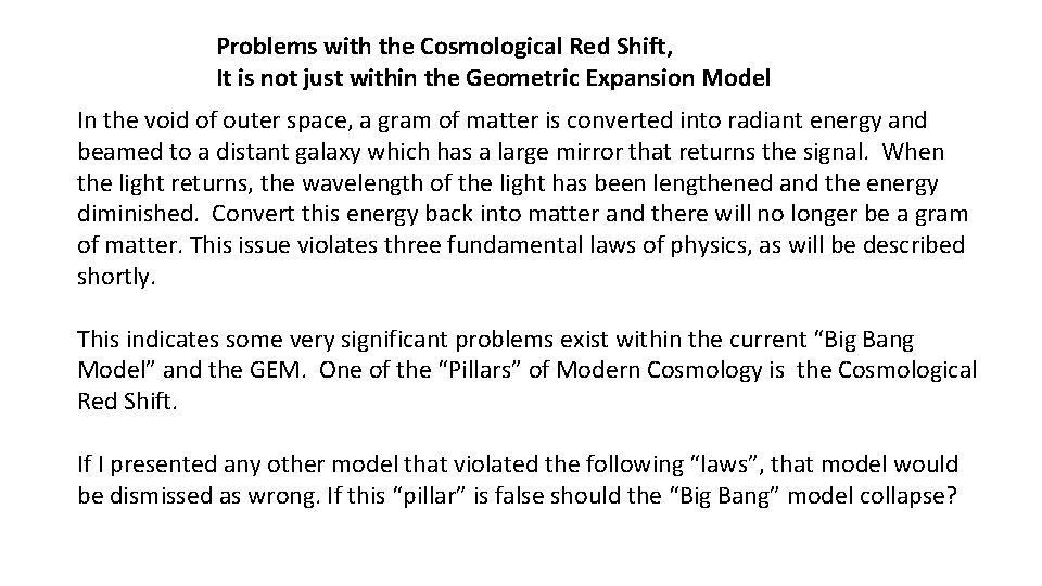 Problems with the Cosmological Red Shift, It is not just within the Geometric Expansion