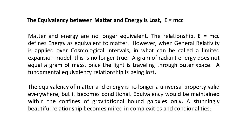 The Equivalency between Matter and Energy is Lost, E = mcc Matter and energy