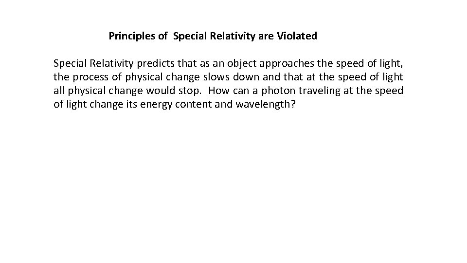 Principles of Special Relativity are Violated Special Relativity predicts that as an object approaches