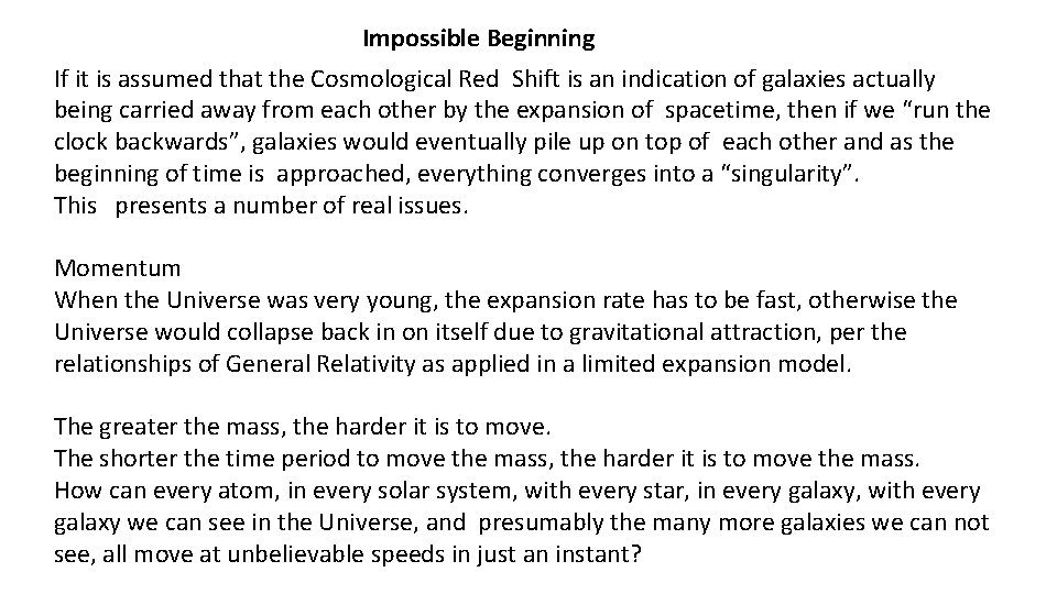 Impossible Beginning If it is assumed that the Cosmological Red Shift is an indication