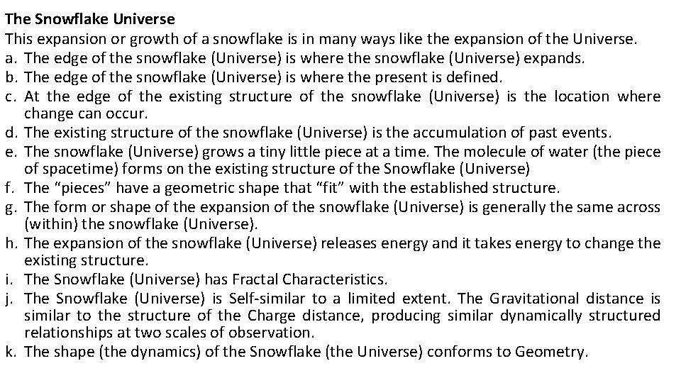 The Snowflake Universe This expansion or growth of a snowflake is in many ways