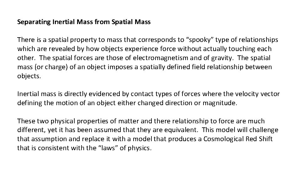 Separating Inertial Mass from Spatial Mass There is a spatial property to mass that