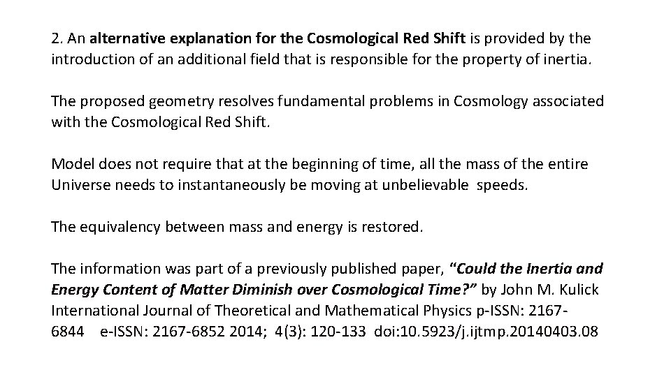 2. An alternative explanation for the Cosmological Red Shift is provided by the introduction