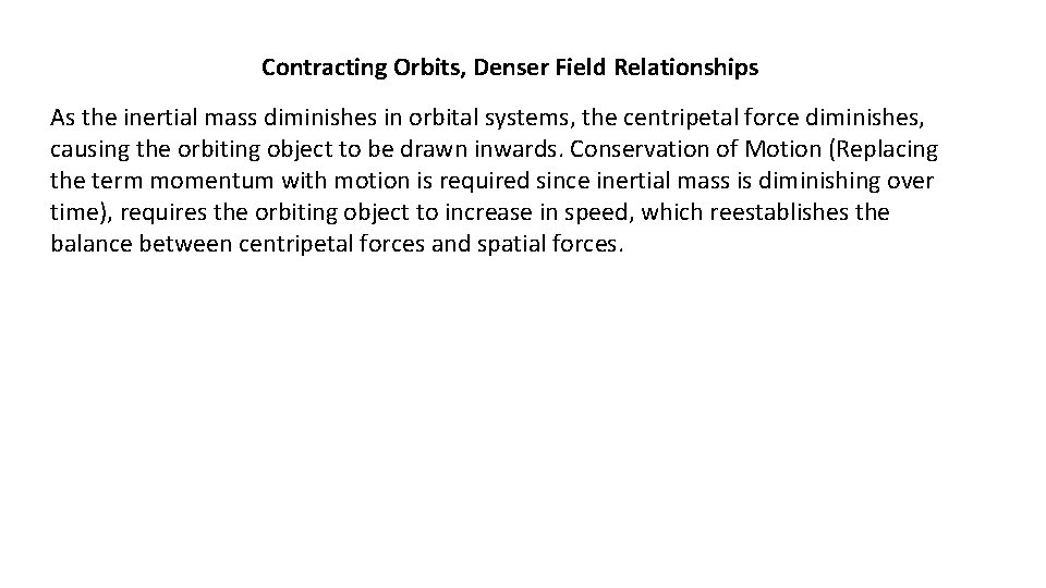 Contracting Orbits, Denser Field Relationships As the inertial mass diminishes in orbital systems, the