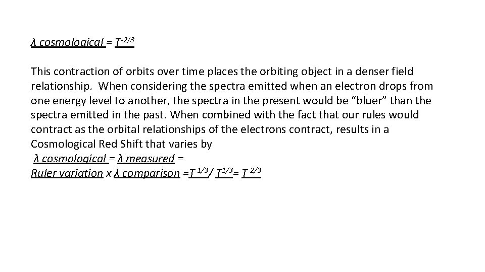 λ cosmological = T-2/3 This contraction of orbits over time places the orbiting object