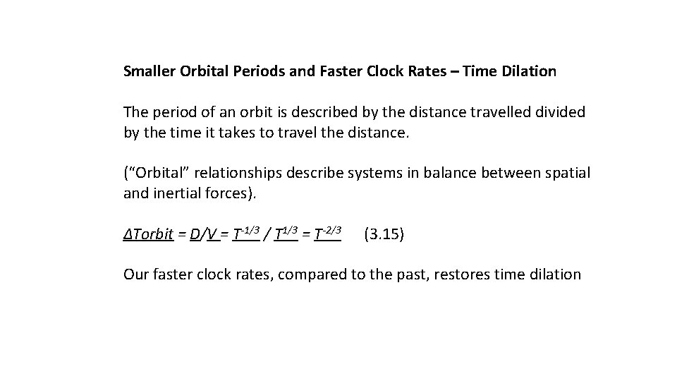 Smaller Orbital Periods and Faster Clock Rates – Time Dilation The period of an