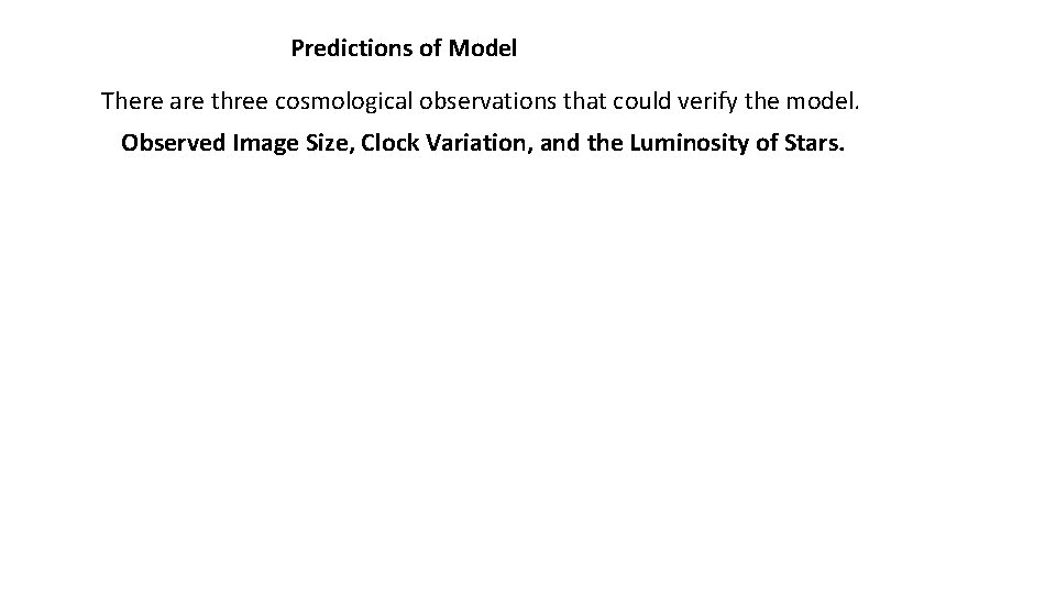 Predictions of Model There are three cosmological observations that could verify the model. Observed