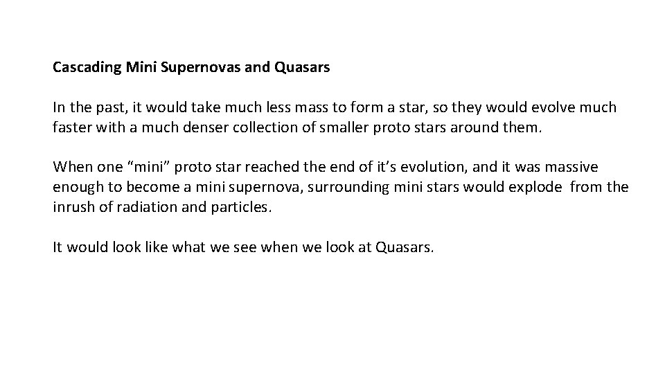 Cascading Mini Supernovas and Quasars In the past, it would take much less mass