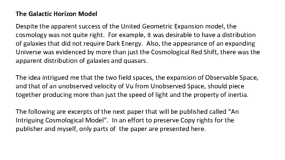 The Galactic Horizon Model Despite the apparent success of the United Geometric Expansion model,