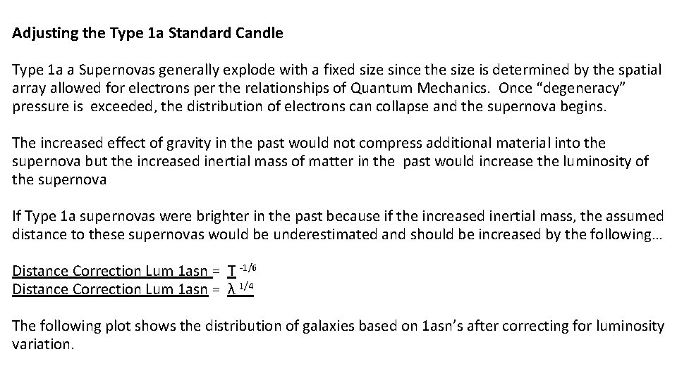 Adjusting the Type 1 a Standard Candle Type 1 a a Supernovas generally explode