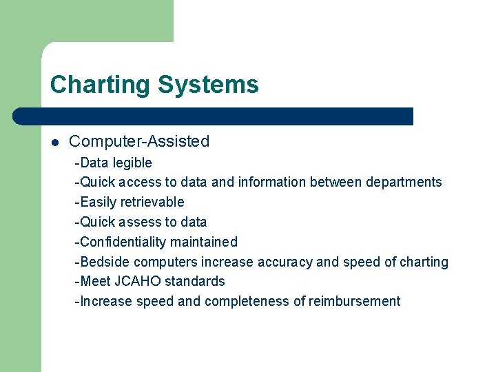Charting Systems l Computer-Assisted -Data legible -Quick access to data and information between departments