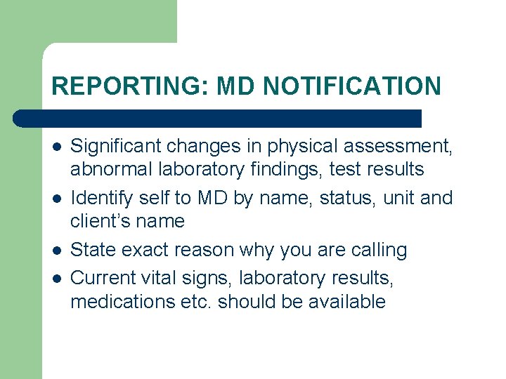 REPORTING: MD NOTIFICATION l l Significant changes in physical assessment, abnormal laboratory findings, test