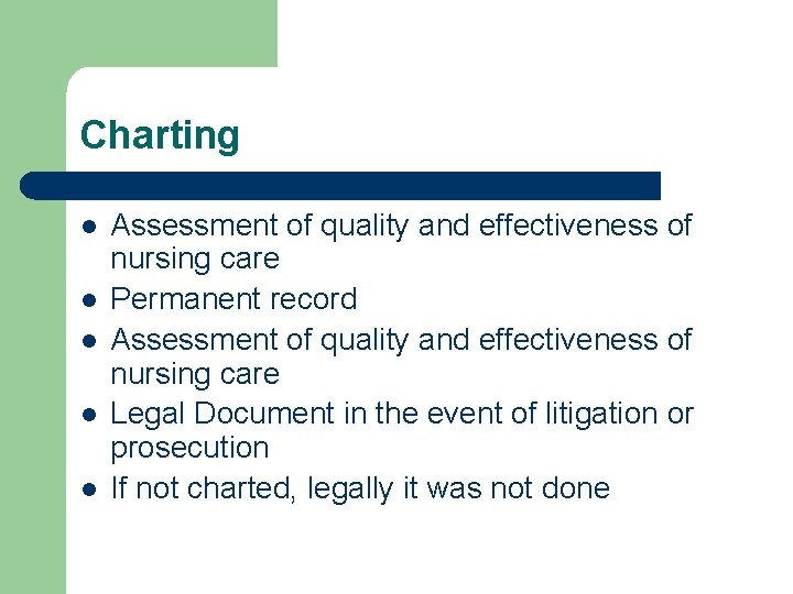 Charting l l l Assessment of quality and effectiveness of nursing care Permanent record