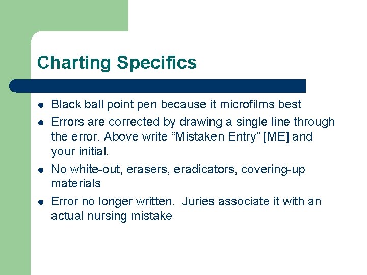 Charting Specifics l l Black ball point pen because it microfilms best Errors are