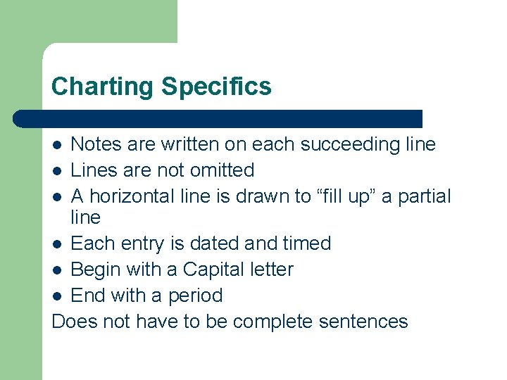 Charting Specifics Notes are written on each succeeding line l Lines are not omitted