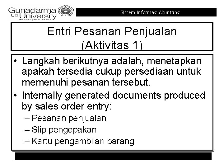 Sistem Informasi Akuntansi Entri Pesanan Penjualan (Aktivitas 1) • Langkah berikutnya adalah, menetapkan apakah