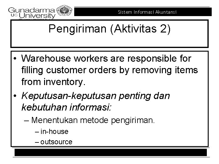 Sistem Informasi Akuntansi Pengiriman (Aktivitas 2) • Warehouse workers are responsible for filling customer