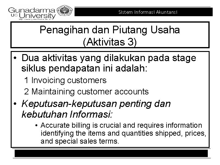 Sistem Informasi Akuntansi Penagihan dan Piutang Usaha (Aktivitas 3) • Dua aktivitas yang dilakukan