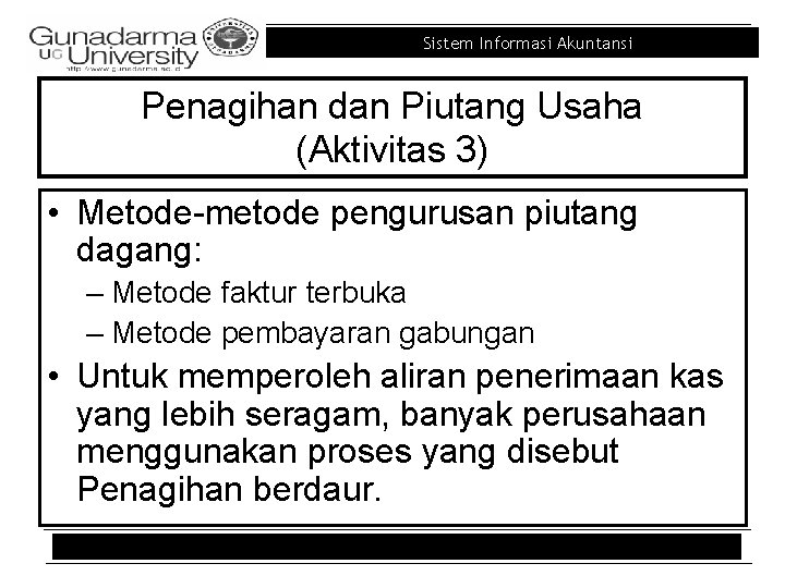 Sistem Informasi Akuntansi Penagihan dan Piutang Usaha (Aktivitas 3) • Metode-metode pengurusan piutang dagang: