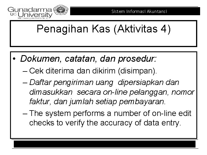 Sistem Informasi Akuntansi Penagihan Kas (Aktivitas 4) • Dokumen, catatan, dan prosedur: – Cek