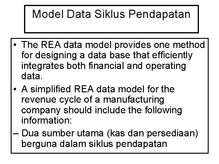 Model Data Siklus Pendapatan • The REA data model provides one method for designing