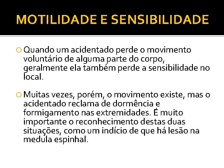 MOTILIDADE E SENSIBILIDADE Quando um acidentado perde o movimento voluntário de alguma parte do