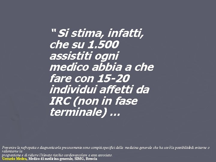 “ Si stima, infatti, che su 1. 500 assistiti ogni medico abbia a che “ Si stima, infatti, che su 1. 500 assistiti ogni medico abbia a che