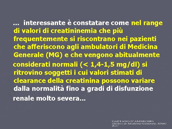 … interessante è constatare come nel range di valori di creatininemia che più frequentemente … interessante è constatare come nel range di valori di creatininemia che più frequentemente
