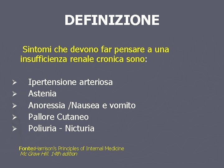 DEFINIZIONE Sintomi che devono far Sintomi che devono pensare a una insufficienza renale cronica DEFINIZIONE Sintomi che devono far Sintomi che devono pensare a una insufficienza renale cronica