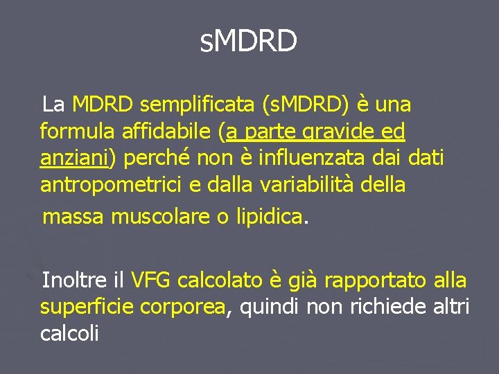 s. MDRD La MDRD semplificata (s. MDRD) è una formula affidabile (a parte gravide s. MDRD La MDRD semplificata (s. MDRD) è una formula affidabile (a parte gravide