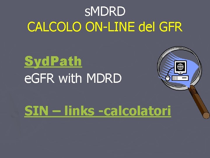 s. MDRD CALCOLO ON-LINE del GFR Syd. Path e. GFR with MDRD SIN – s. MDRD CALCOLO ON-LINE del GFR Syd. Path e. GFR with MDRD SIN –