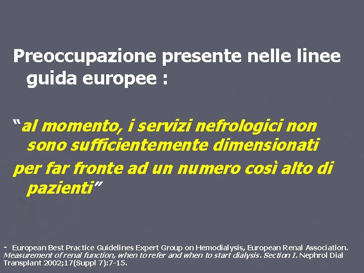 Preoccupazione presente nelle linee guida europee : “al momento, i servizi nefrologici non sono Preoccupazione presente nelle linee guida europee : “al momento, i servizi nefrologici non sono