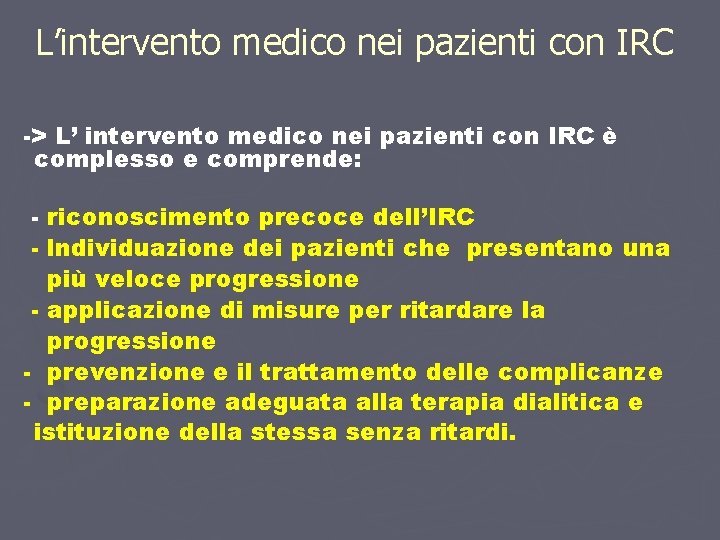 L’intervento medico nei pazienti con IRC -> L’ intervento medico nei pazienti con IRC L’intervento medico nei pazienti con IRC -> L’ intervento medico nei pazienti con IRC