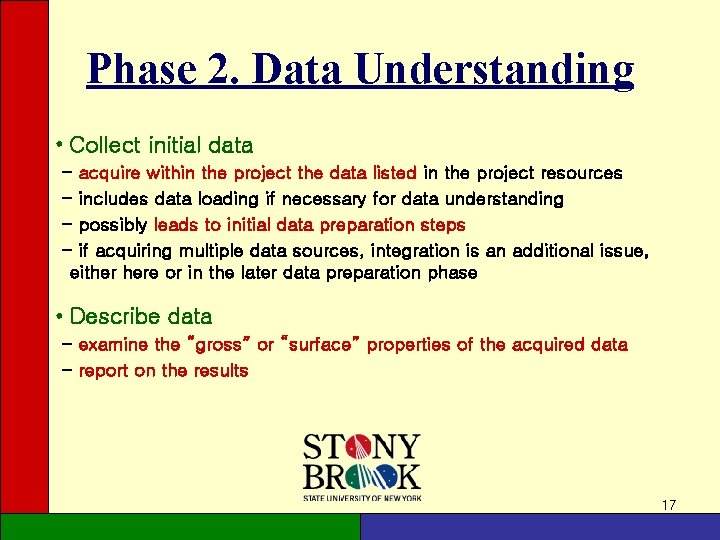 Phase 2. Data Understanding • Collect initial data - acquire within the project the Phase 2. Data Understanding • Collect initial data - acquire within the project the