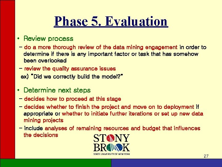 Phase 5. Evaluation • Review process - do a more thorough review of the Phase 5. Evaluation • Review process - do a more thorough review of the