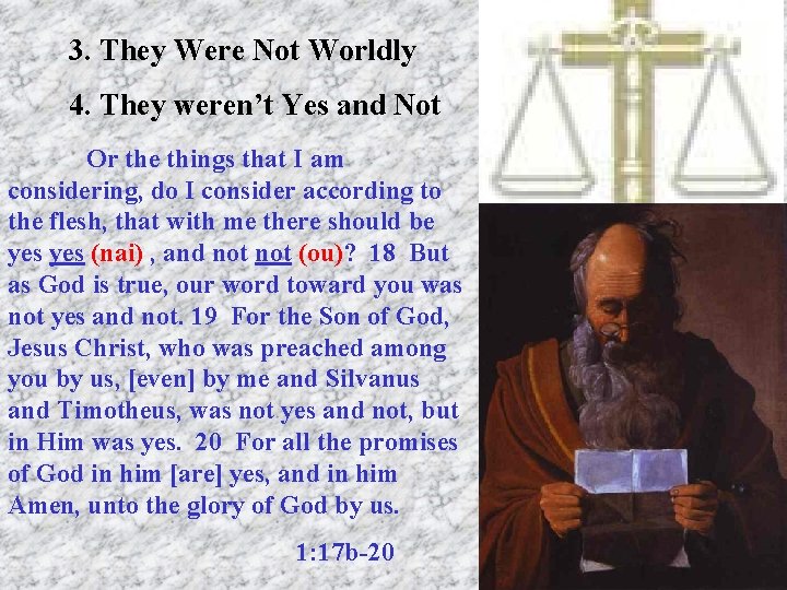 3. They Were Not Worldly 4. They weren’t Yes and Not Or the things