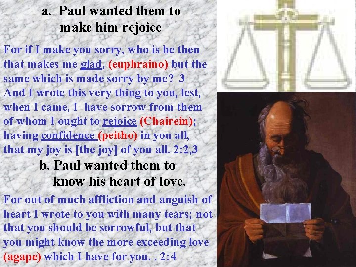 a. Paul wanted them to make him rejoice For if I make you sorry,