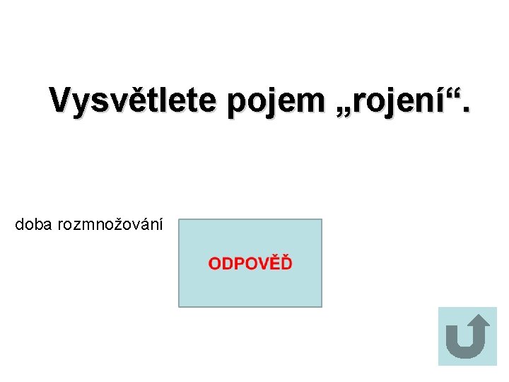 Vysvětlete pojem „rojení“. doba rozmnožování 